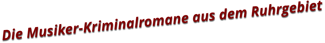 Die Musiker-Kriminalromane aus dem Ruhrgebiet