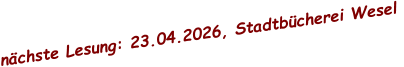 nächste Lesung: 23.04.2026, Stadtbücherei Wesel